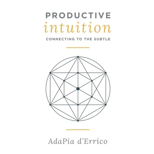 Productive Intuition: Connecting To The Subtle - Paperback