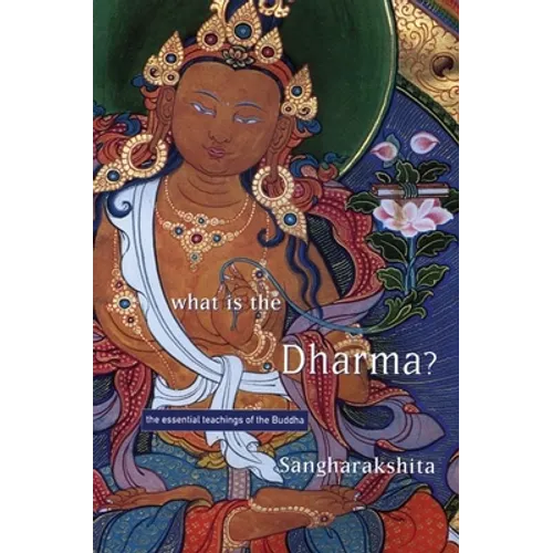 What Is the Dharma?: The Essential Teachings of the Buddha - Paperback