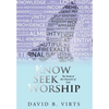Know Seek Worship: The Study of the Character of God - Hardcover