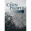 The Chin People: A Selective History and Anthropology of the Chin People - Hardcover