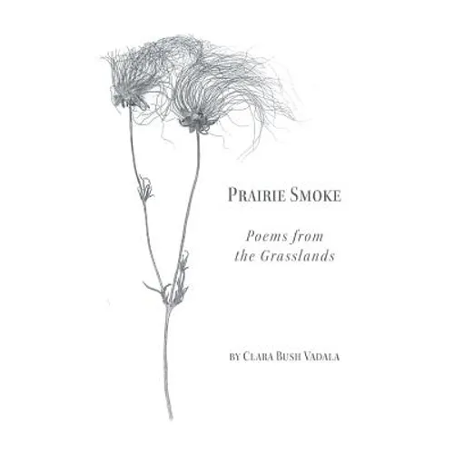 Prairie Smoke: Poems from the Grasslands - Paperback