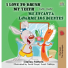 I Love to Brush My Teeth - Me encanta lavarme los dientes: English Spanish Bilingual Edition - Hardcover