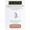 Maternal Thinking: Toward a Politics of Peace - Paperback