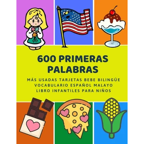 600 Primeras Palabras Más Usadas Tarjetas Bebe Bilingüe Vocabulario Español Malayo Libro Infantiles Para Niños: Aprender imaginario diccionario básico - Paperback