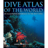 Dive Atlas of the World: An Illustrated Reference to the Best Sites - Hardcover