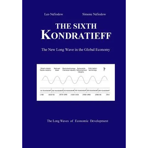 The Sixth Kondratieff: A New Long Wave in the Global Economy - Paperback