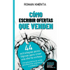 Cómo escribir offertas que venden: 44 estrategias psicológicas para crear una oferta exitosa - Paperback