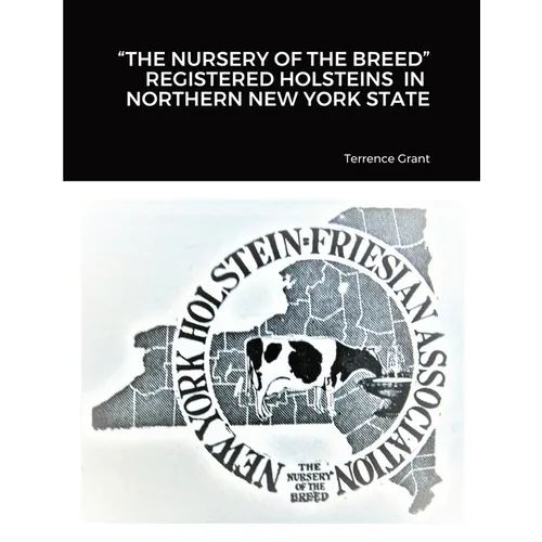 "The Nursery of the Breed" Registered Holsteins in Northern New York State - Paperback