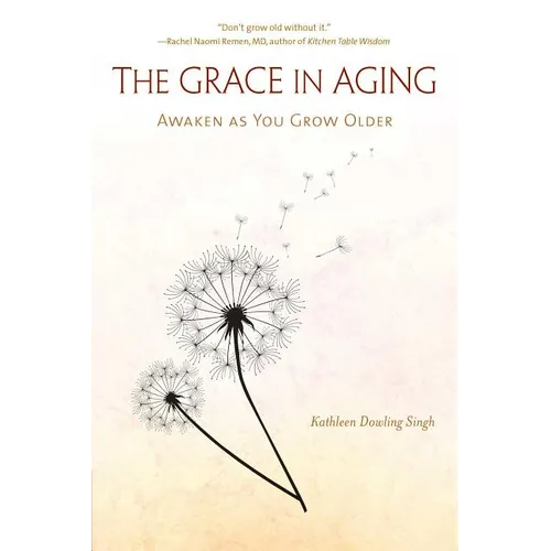 The Grace in Aging: Awaken as You Grow Older - Paperback