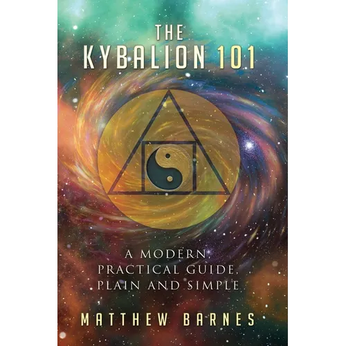 The Kybalion 101: a modern, practical guide, plain and simple - Paperback