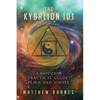 The Kybalion 101: a modern, practical guide, plain and simple - Paperback