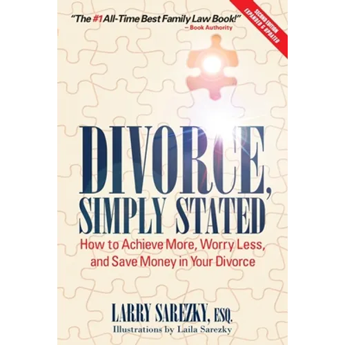 Divorce, Simply Stated (2nd ed.): How to Achieve More, Worry less and Save Money in Your Divorce - Paperback
