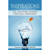 Inspirations: 101 Uplifting Stories For Daily Happiness - Paperback