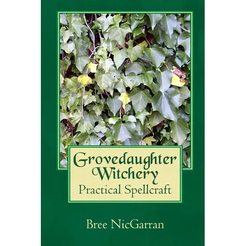 Grovedaughter Witchery: Practical Spellcraft - Paperback