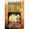 Arkansas Hillbilly: One Man's Memoir of a Blessed Life - Paperback