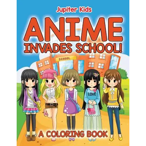 Anime Invades School! (A Coloring Book) - Paperback