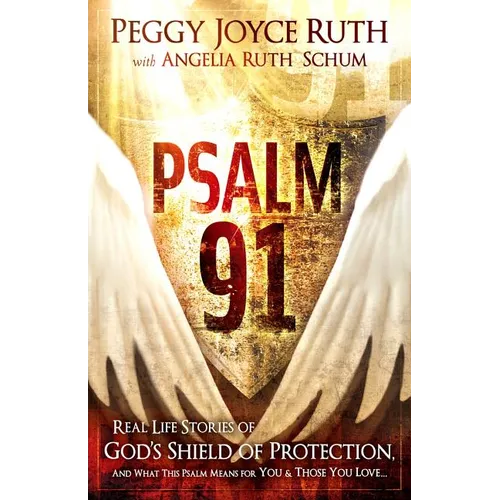 Psalm 91: Real-Life Stories of God's Shield of Protection and What This Psalm Means for You & Those You Love - Paperback