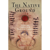 The Native Ground: Indians and Colonists in the Heart of the Continent - Paperback