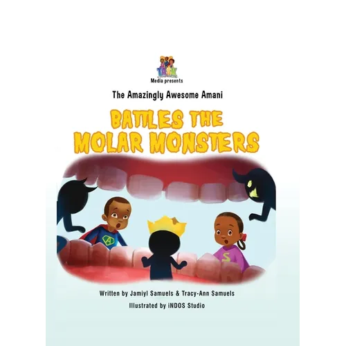 The Amazingly Awesome Amani Battles the Molar Monsters (BCBW edition) - Hardcover