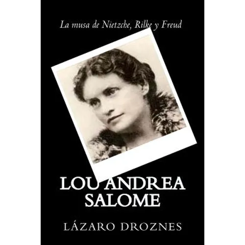 Lou Andrea Salome: La musa de Nietzche, Rilke y Freud - Paperback