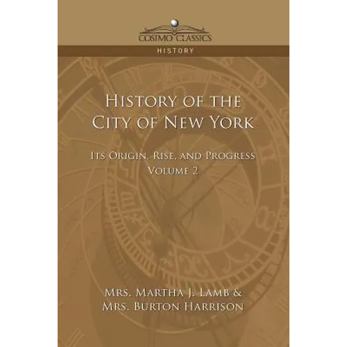 History of the City of New York: Its Origin, Rise and Progress - Vol. 2 - Paperback