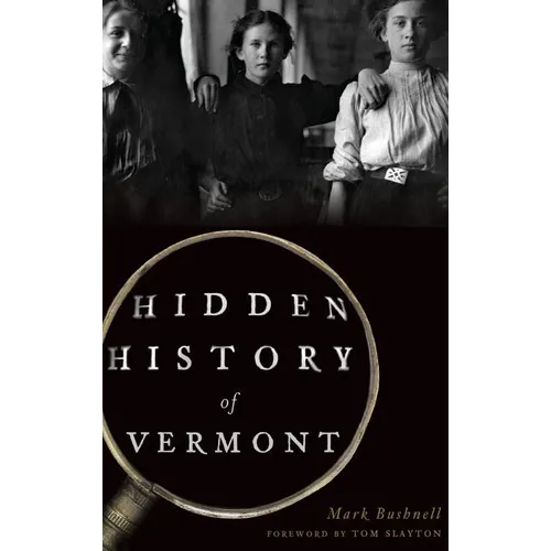 Hidden History of Vermont - Hardcover
