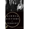 Hidden History of Vermont - Hardcover
