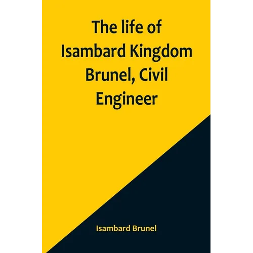The life of Isambard Kingdom Brunel, Civil Engineer - Paperback