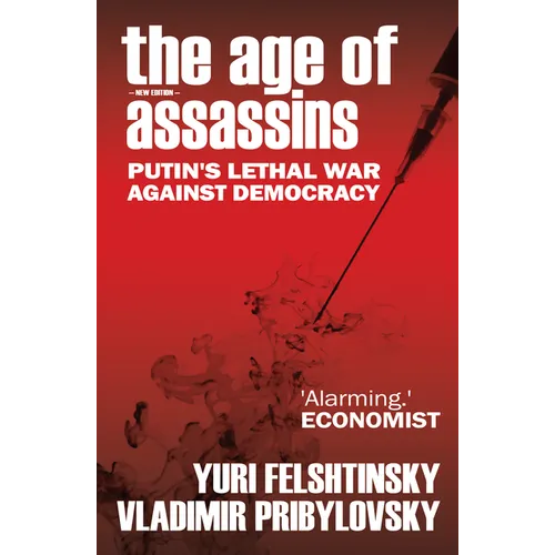The Age of Assassins: Putin's Poisonous War Against Democracy - Paperback