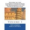 History of the Catholic Church from the Renaissance to the French Revolution: Volume I - Paperback
