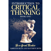 Be A Great Thinker: Book One - Introduction to Critical Thinking - Paperback