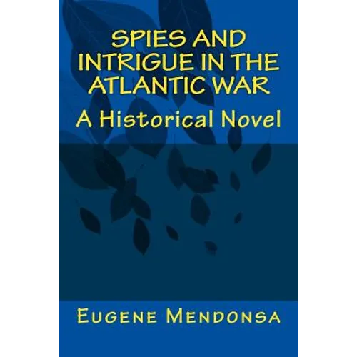 Spies and Intrigue in the Atlantic War: A Historical Novel - Paperback