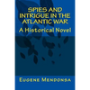 Spies and Intrigue in the Atlantic War: A Historical Novel - Paperback