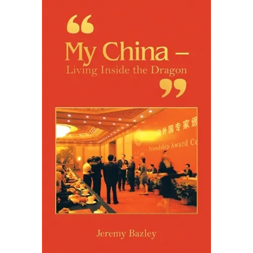 "My China - Living Inside the Dragon" - Paperback
