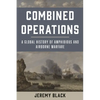 Combined Operations: A Global History of Amphibious and Airborne Warfare - Paperback
