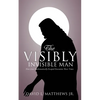 The Visibly Invisible Man - Paperback