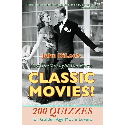 And You Thought You Knew Classic Movies!: 200 Quizzes for Golden Age Movie Lovers - Paperback