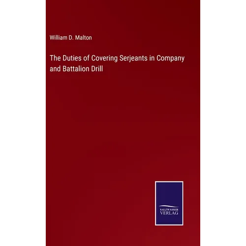The Duties of Covering Serjeants in Company and Battalion Drill - Hardcover