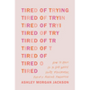 Tired of Trying: How to Hold on to God When You're Frustrated, Fed Up, and Feeling Forgotten - Paperback
