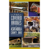 The Covered Bridges of Ashtabula County, Ohio - Hardcover