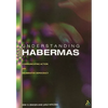 Understanding Habermas: Communicative Action and Deliberative Democracy - Paperback