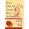 Stay Out of Court and Stay in Ministry - Paperback