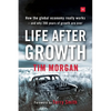 Life After Growth: How the global economy really works - and why 200 years of growth are over - Paperback