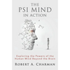 The PSI Mind in Action: Exploring the Powers of the Human Mind beyond the Brain - Paperback