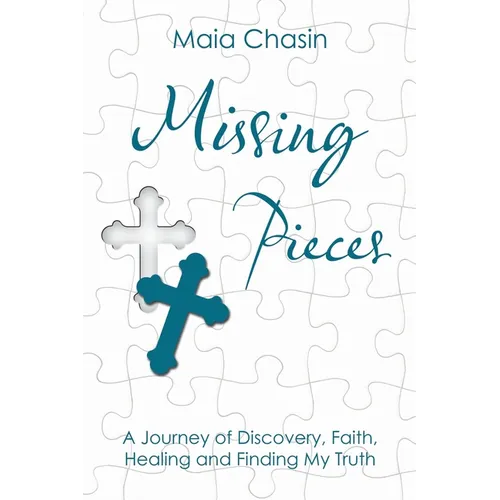 Missing Pieces: A Journey of Discovery, Faith, Healing and Finding My Truth - Paperback