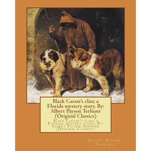Black Caesar's clan; a Florida mystery story. By: Albert Payson Terhune (Original Classics) - Paperback
