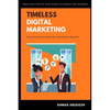 Timeless Digital Marketing: Consistent Principles for Consistent Results - Paperback