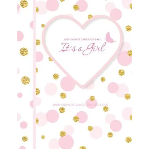 Baby Shower Games Pink and Gold: It's A Girl! Baby Shower Games for Girls in all Departments Baby Shower Games In A Book! - Paperback