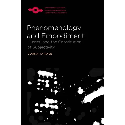 Phenomenology and Embodiment: Husserl and the Constitution of Subjectivity - Paperback