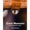 Quiet Moments: A Workbook for Teenage Depression and Anxiety - Paperback